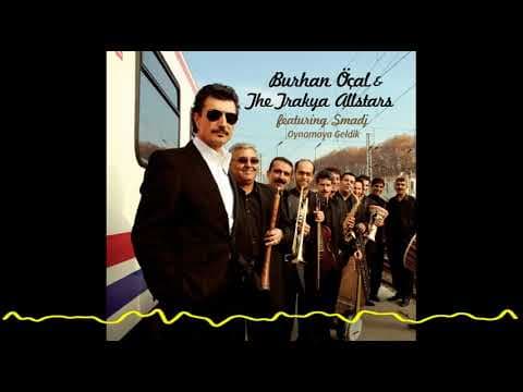Burhan Öçal & The Trakya All Stars feat Smadj – Oynamaya Geldik/Trakya Dance Party (2006)