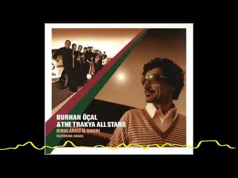 Burhan Öçal & The Trakya All Stars feat Smadj - Kırklareli İl Sınırı (2003)