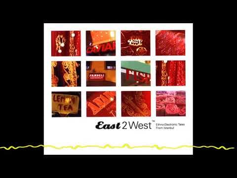 East 2 West: Ethno Electronic Tales From Istanbul, Flight 002 (2003)