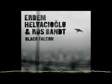 Erdem Helvacıoğlu & Ros Bandt - Black Falcon (2011)
